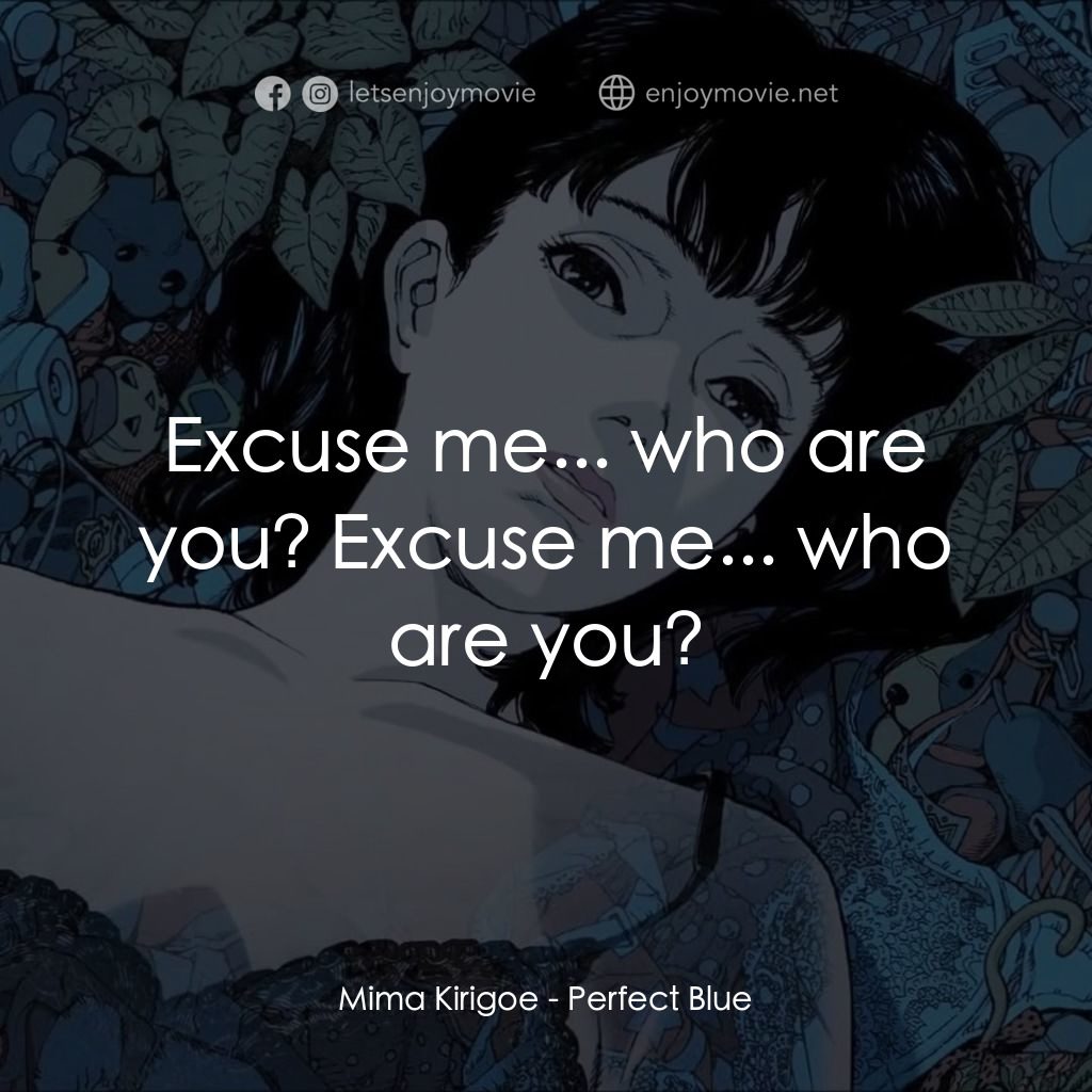 藍色恐懼電影對白：Mima Kirigoe: Excuse me... who are you? Excuse me... who are you?