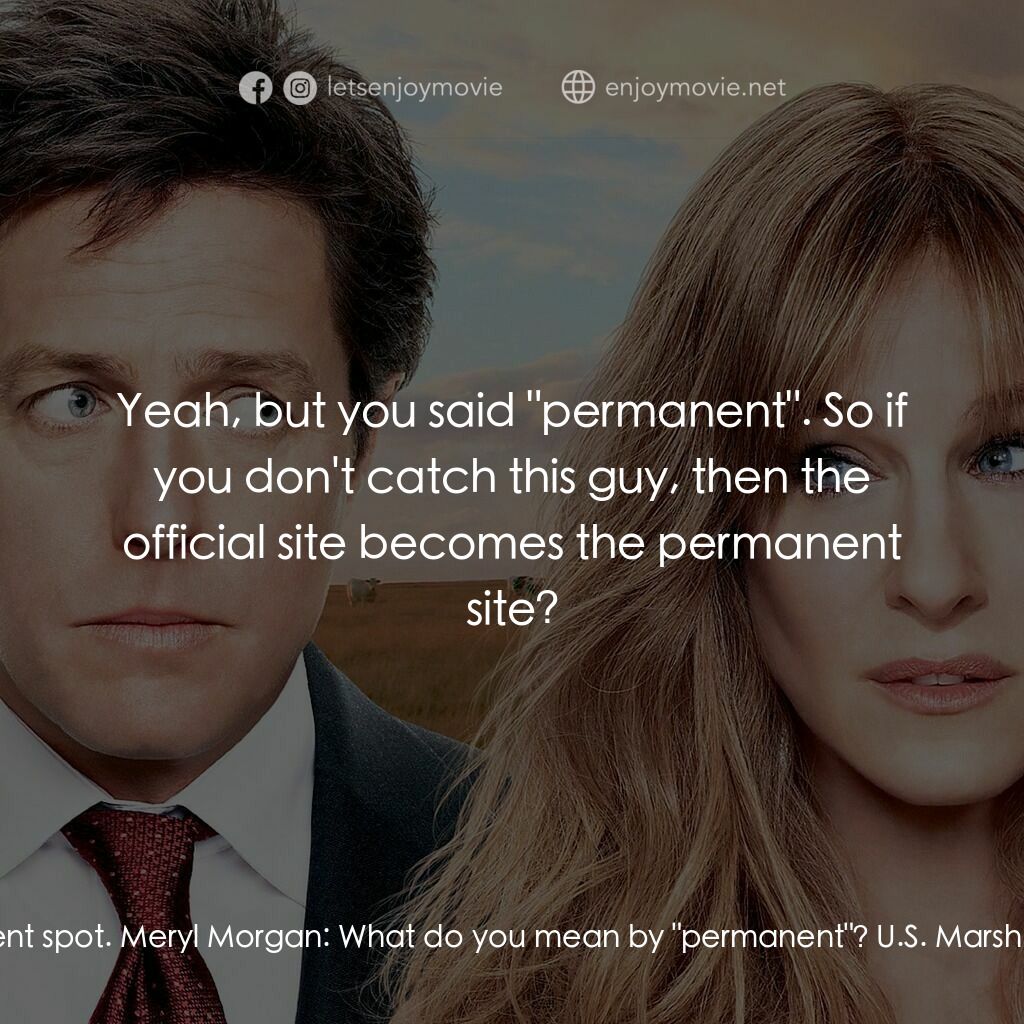 走佬決勝婚電影對白：U.S. Marshal Lasky:  In the meantime, we'll put you in a temporary spot until we 