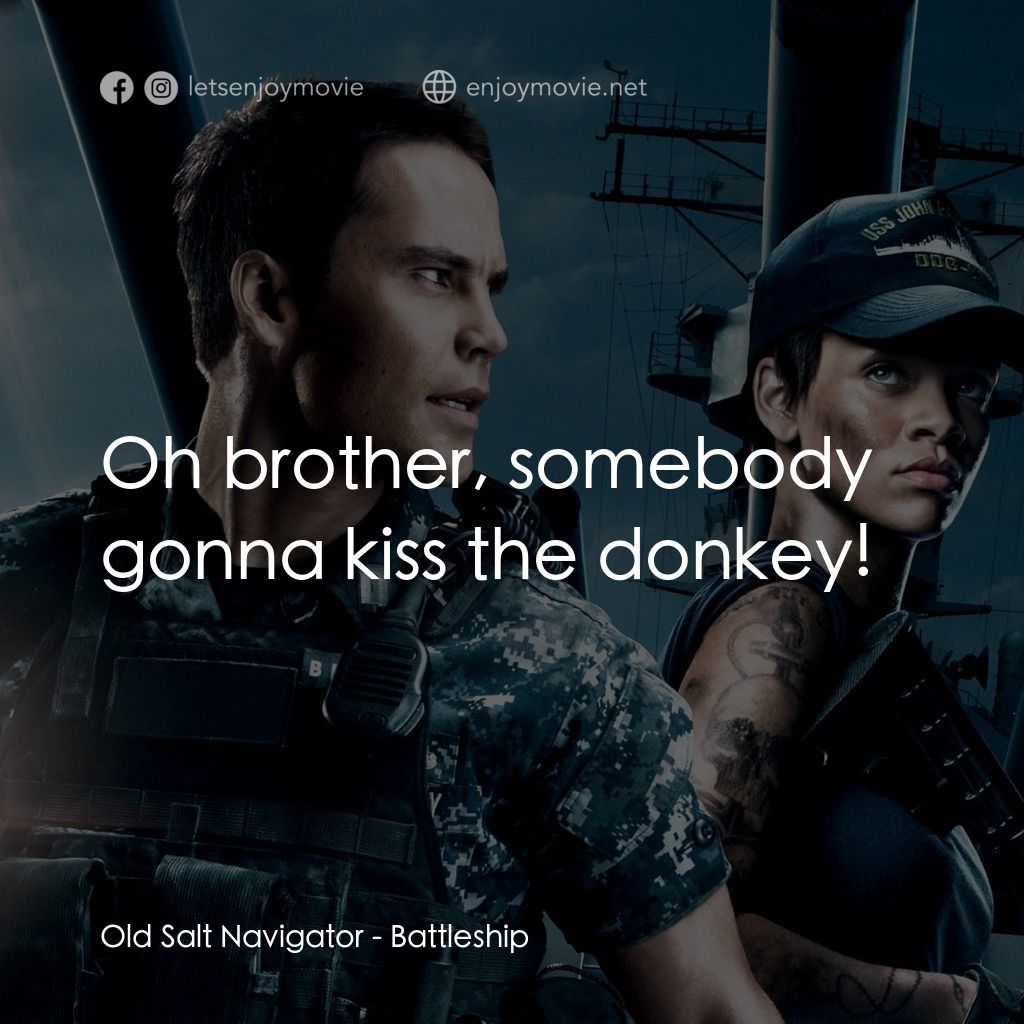 《超級戰艦》經典台詞：Old Salt Navigator: Oh brother, somebody gonna kis ...