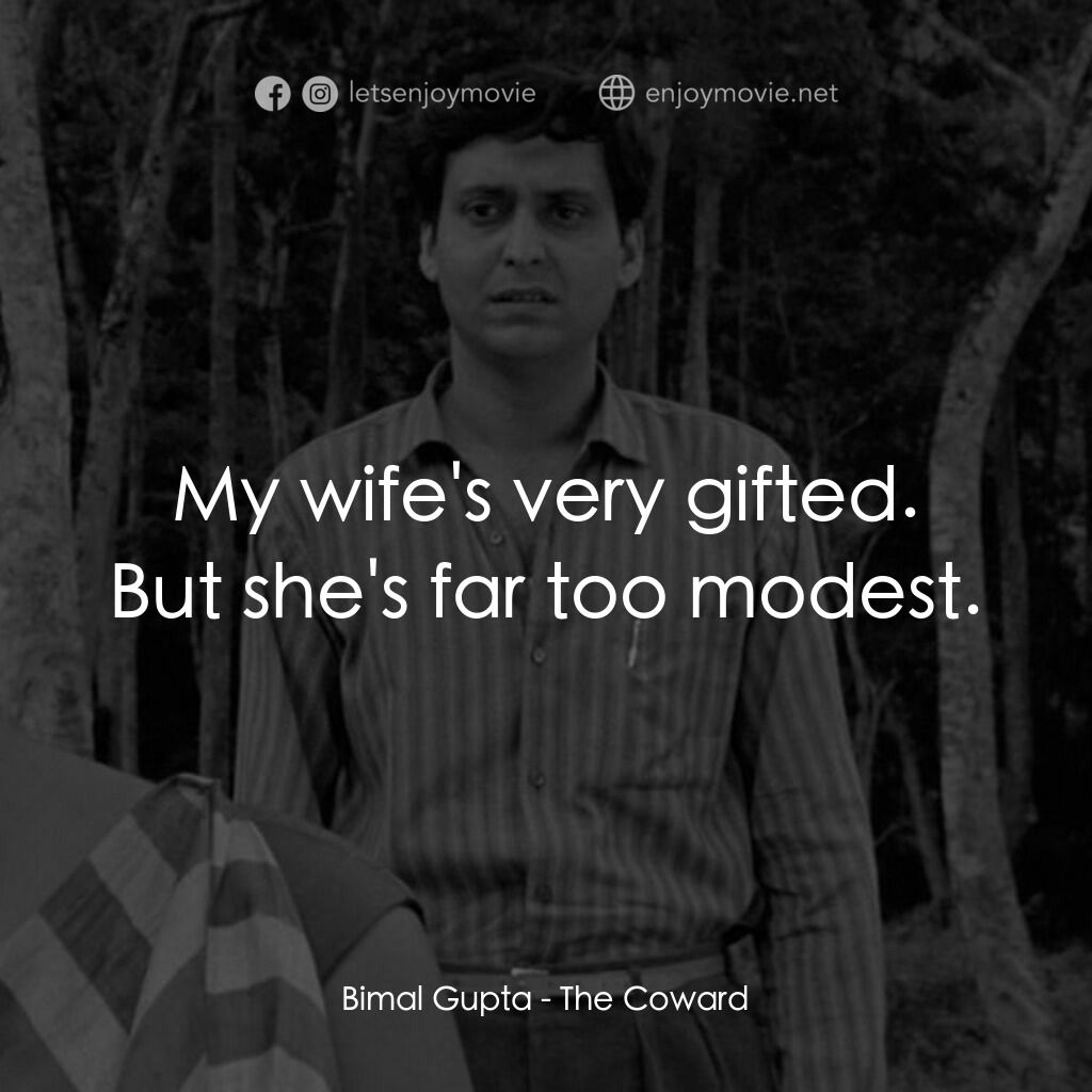 無膽情人電影對白：Bimal Gupta:  My wife's very gifted. But she's far too modest.