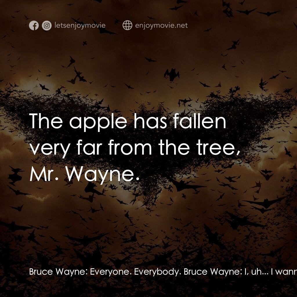 蝙蝠俠—俠影之謎電影對白：Bruce Wayne:  Everyone. Everybody. Bruce Wayne:  I, uh... I wanna thank you all f