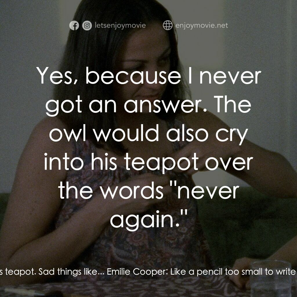 Documenteur電影對白：Martin Cooper:  You remember that book about the owl? Emilie Cooper:  Yes, I read