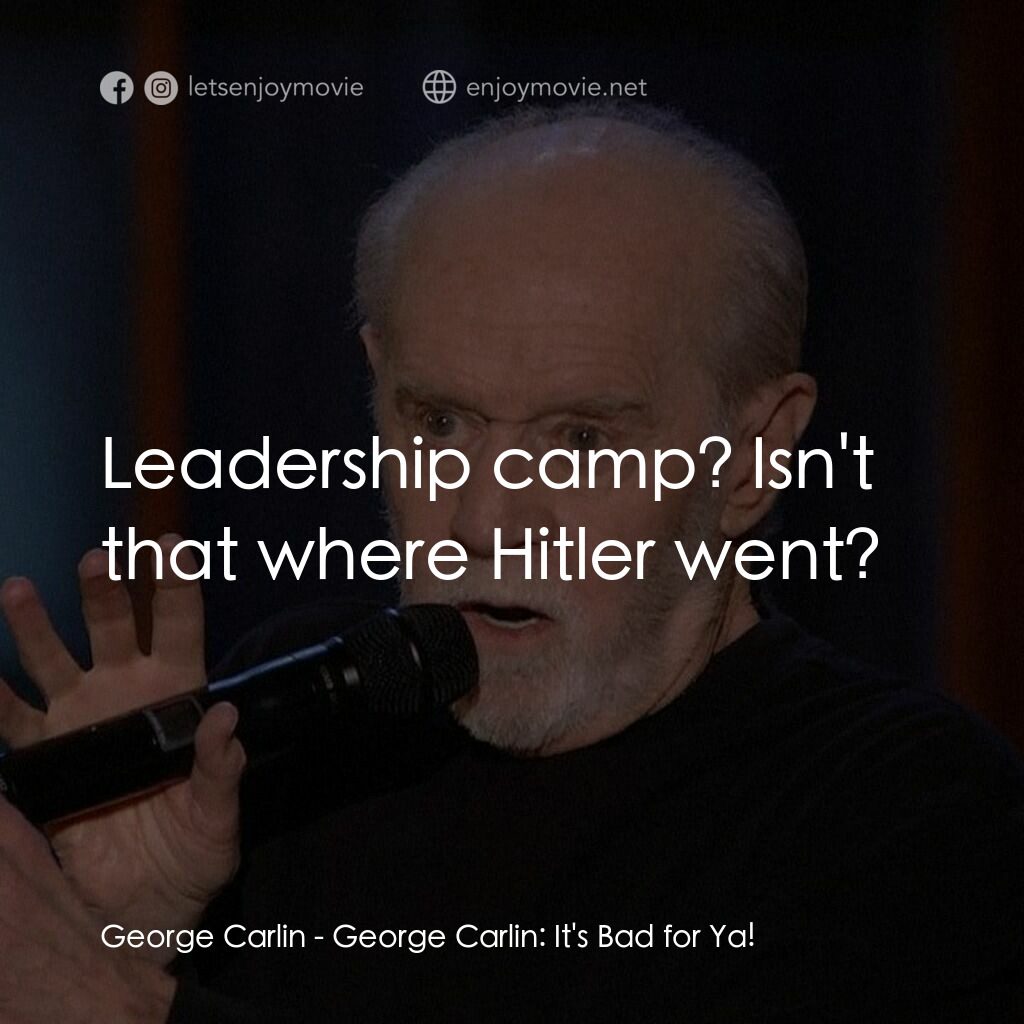 乔治·卡林：这对你不好電影對白：George Carlin:  Leadership camp? Isn't that where Hitler went?