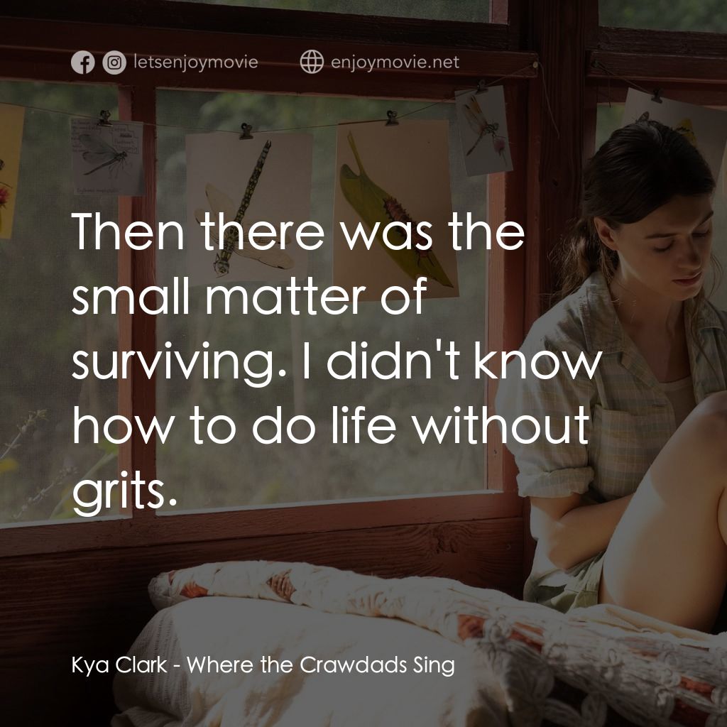 《沼澤謀殺案》經典台詞：Kya Clark: Then there was the small matter of surv ...