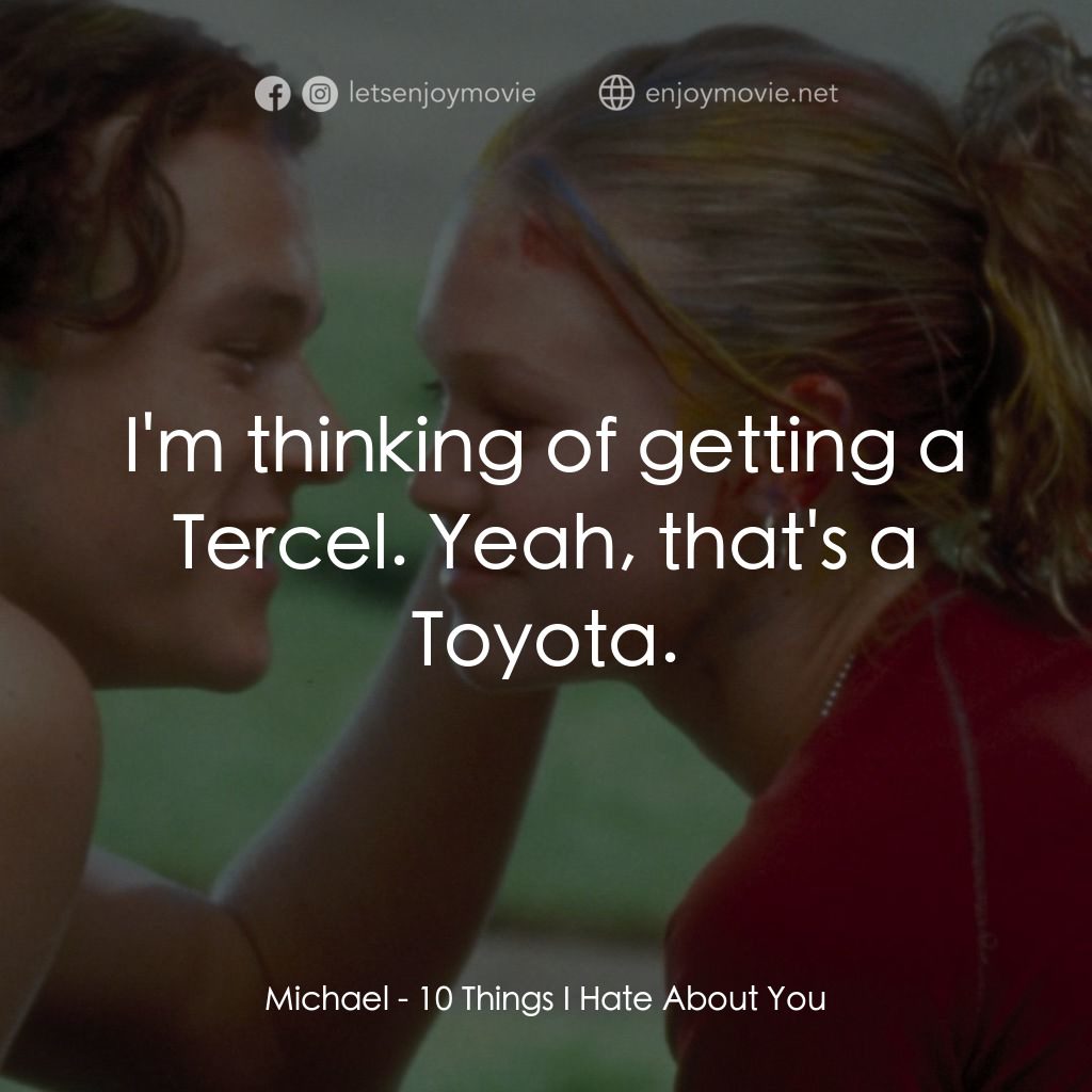 戀愛新世紀電影對白：Michael: I'm thinking of getting a Tercel. Yeah, that's a Toyota.