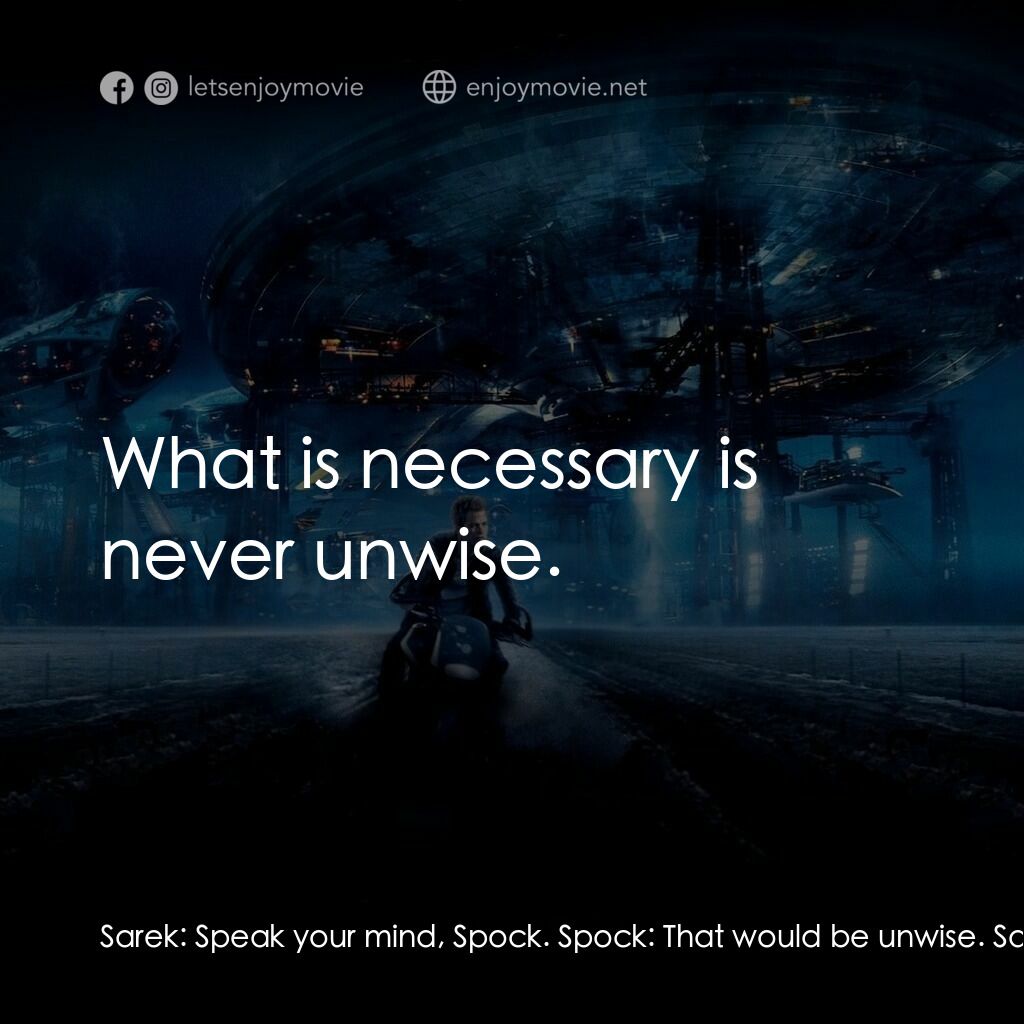 星際爭霸戰電影對白：Sarek:  Speak your mind, Spock. Spock:  That would be unwise. Sarek:  What is nec