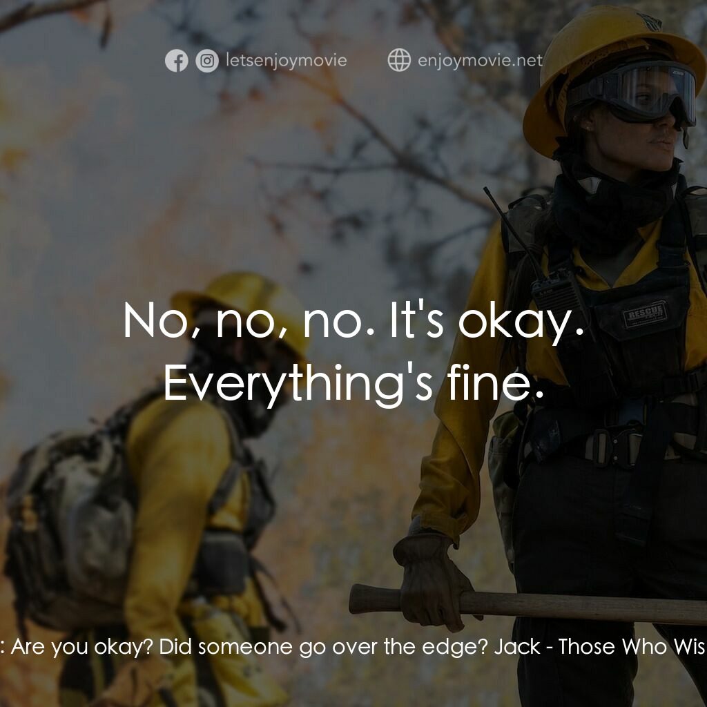 滅我者電影對白：Lady Driver:  Are you okay? Did someone go over the edge? Jack:  No, no, no. It's