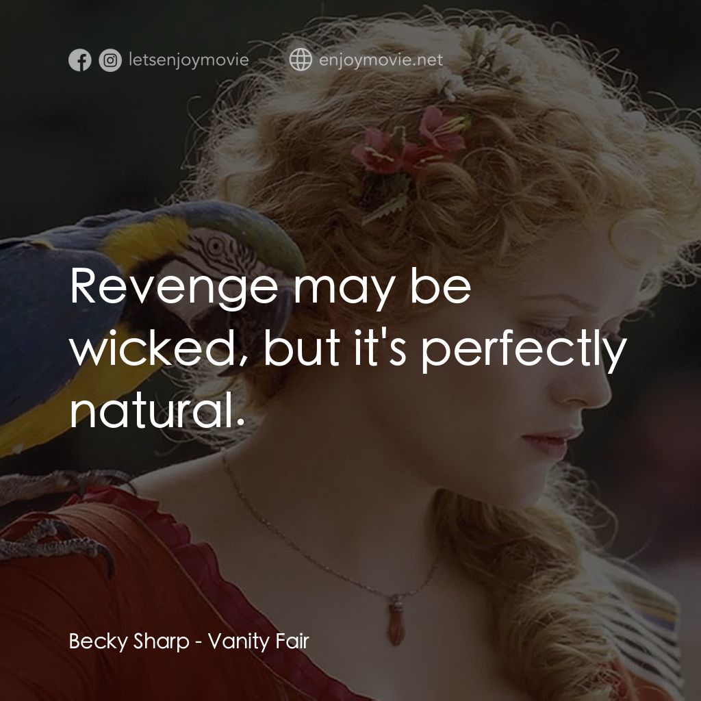 浮華新世界電影對白：Becky Sharp: Revenge may be wicked, but it's perfectly natural.