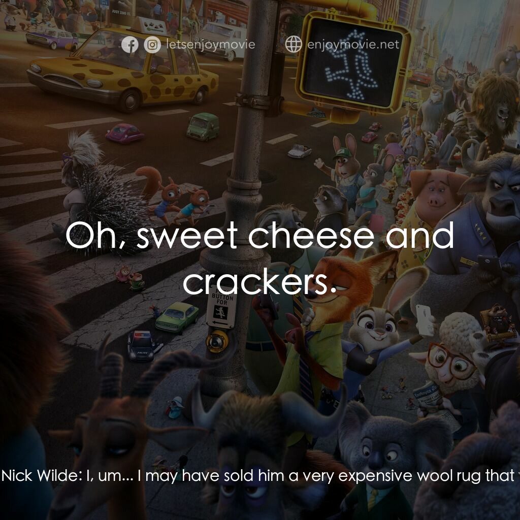 優獸大都會電影對白：Judy Hopps:  What did you do that made Mr. Big so mad at you? Nick Wilde:  I, um.