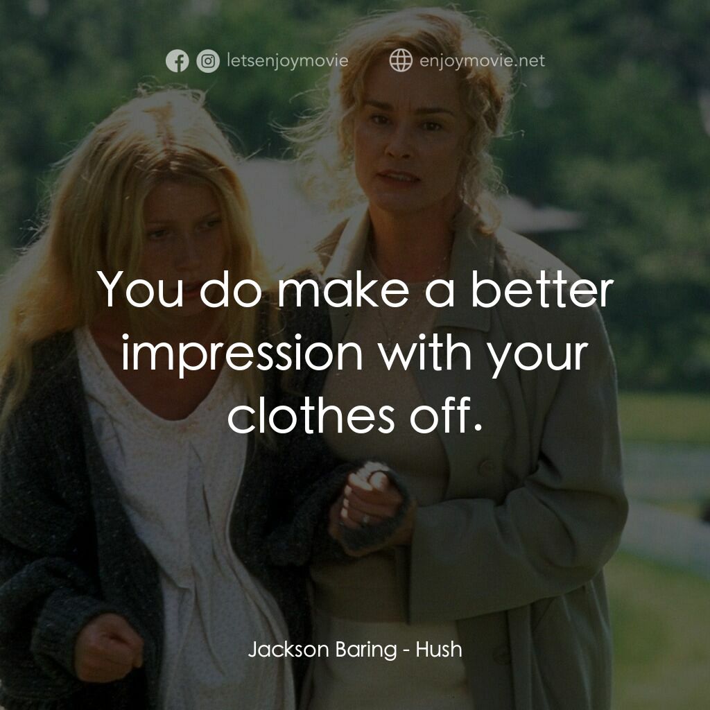 禁止尖叫電影對白：Jackson Baring:  You do make a better impression with your clothes off.