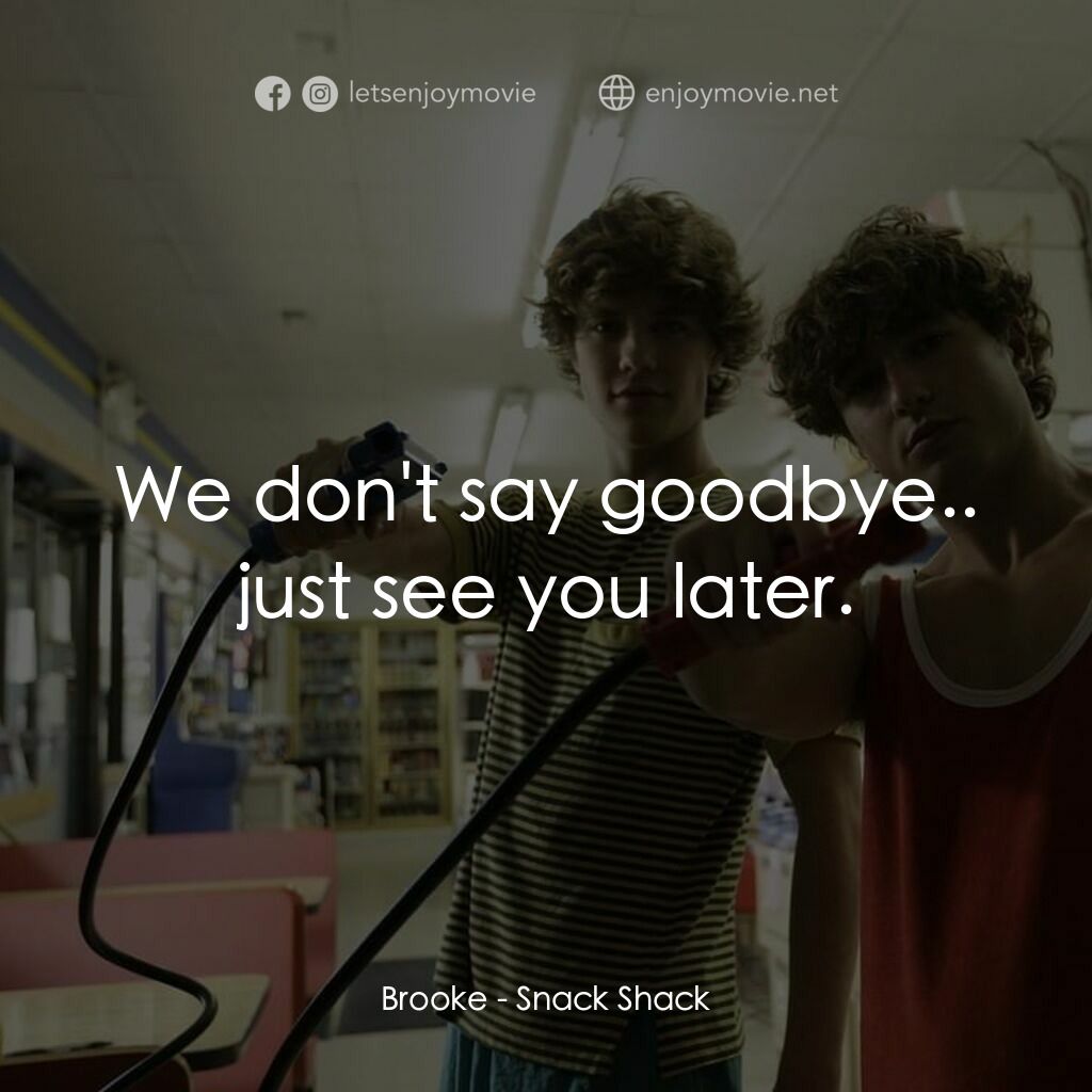 《小吃店》經典台詞：Brooke:  We don't say goodbye.. just see you l ...