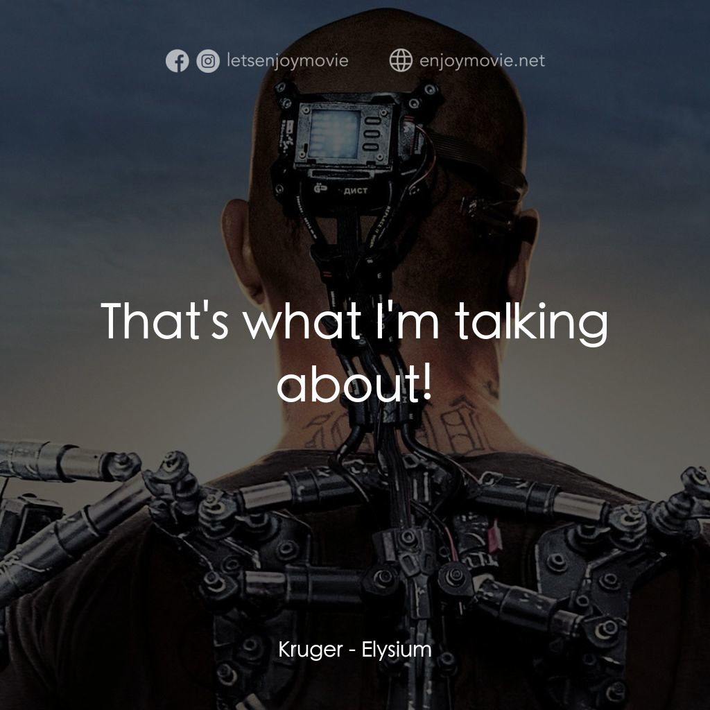 極樂太空站電影對白：Kruger: That's what I'm talking about!