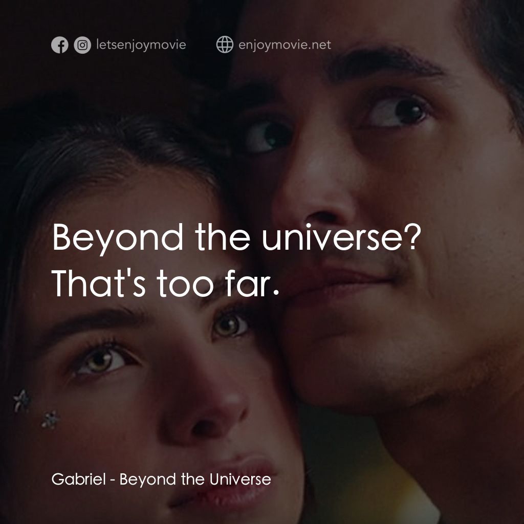 宇宙戀曲電影對白：Gabriel: Beyond the universe? That's too far.