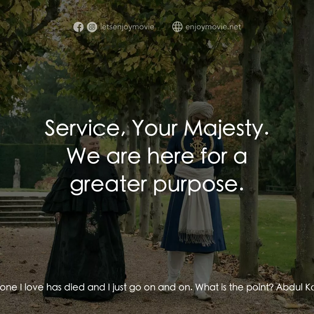 維多利亞女王：日不落奇緣電影對白：Queen Victoria:  Everyone I love has died and I just go on and on. What is the po