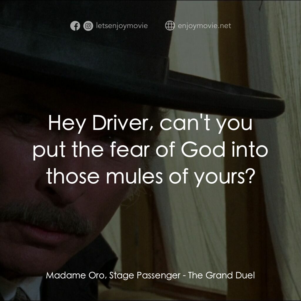 《地獄神槍手》經典台詞：Madame Oro, Stage Passenger:  Hey Driver, can' ...