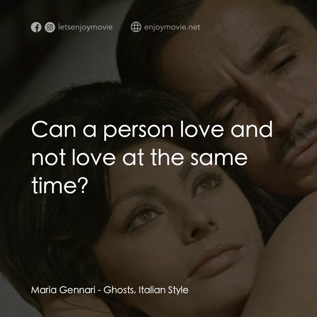 午夜風流電影對白：Maria Gennari:  Can a person love and not love at the same time?