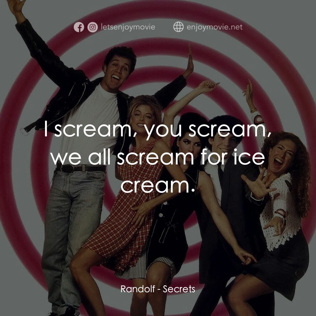 《One Crazy Night》經典台詞：Randolf:  I scream, you scream, we all scream for  ...