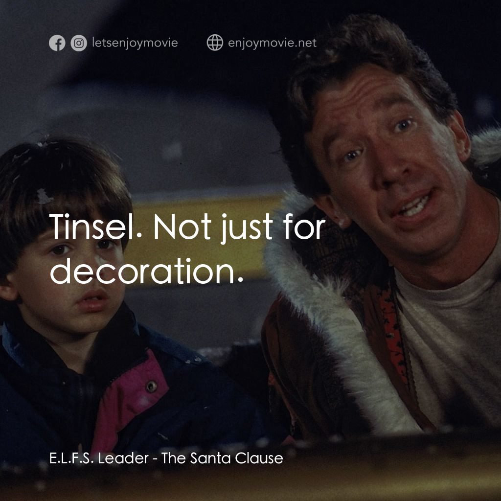 今個聖誕大件事電影對白：E.L.F.S. Leader: Tinsel. Not just for decoration.