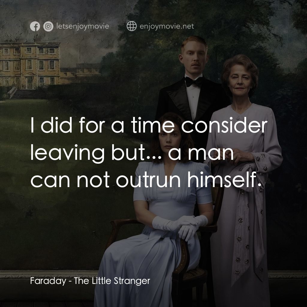 小陌生人電影對白：Faraday: I did for a time consider leaving but... a man can not outrun himself.