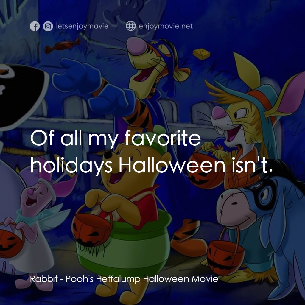 小熊維尼：嘟嘟的萬聖節歷險電影對白：Rabbit: Of all my favorite holidays Halloween isn't.