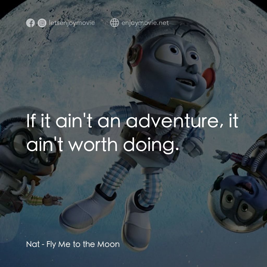 《月球探險記》經典台詞：Nat: If it ain't an adventure, it ain't wo ...