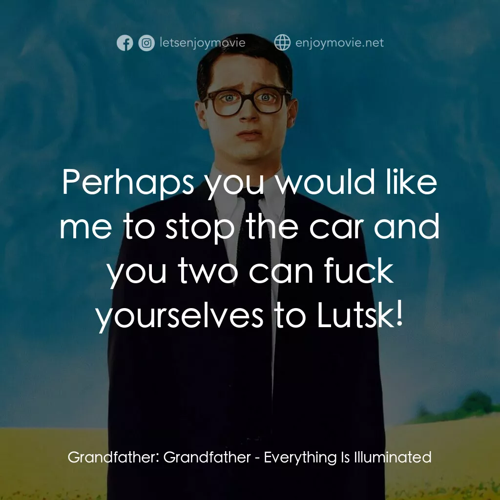真相大白電影對白：Grandfather:  Grandfather:  Perhaps you would like me to stop the car and you two
