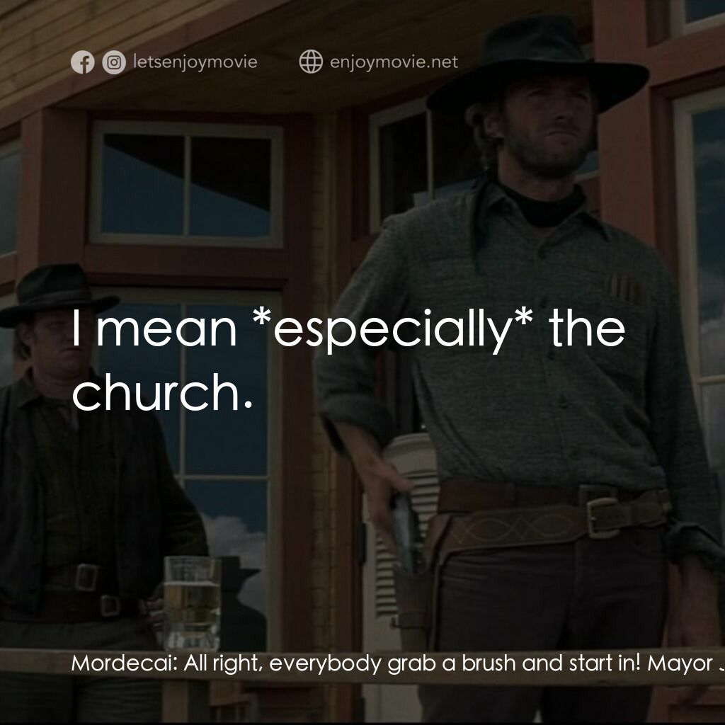 《荒野浪子》經典台詞：Mordecai:  All right, everybody grab a brush and s ...