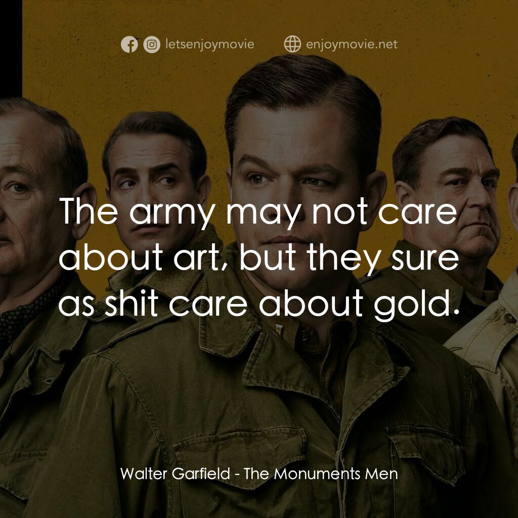 大尋寶家電影對白：Walter Garfield:  The army may not care about art, but they sure as shit care abo