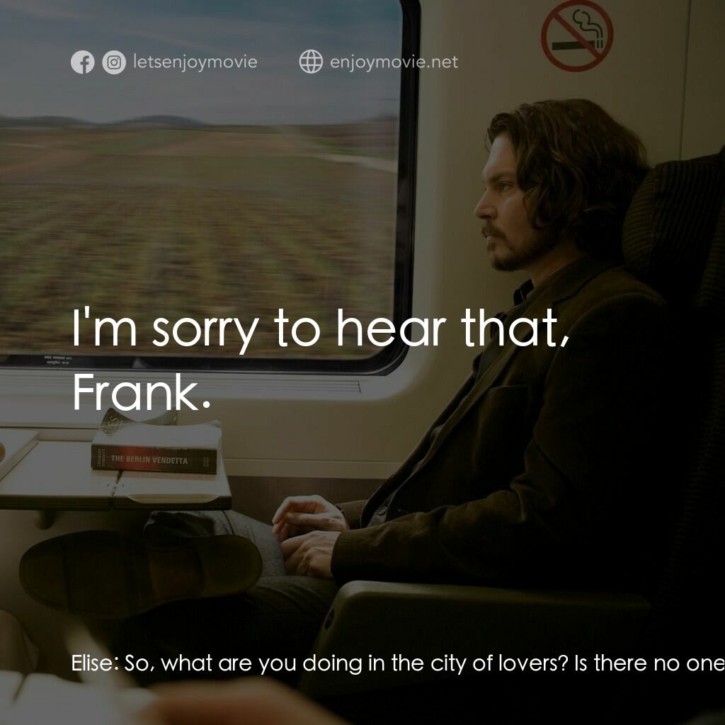 色遇電影對白：Elise:  So, what are you doing in the city of lovers? Is there no one in your lif