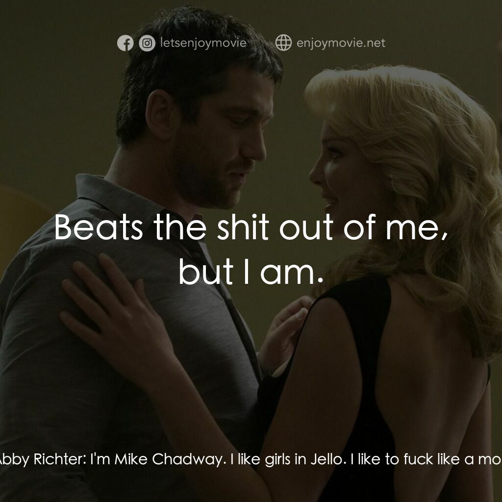 男女生了沒電影對白：Mike Chadway:  Oh, I know, I've got a great idea! Why don't we pass the time with