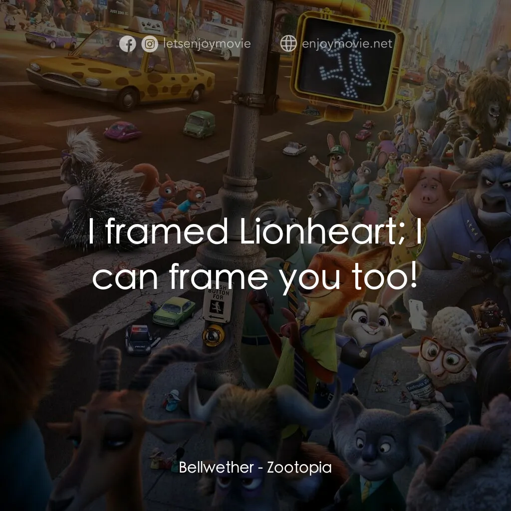 優獸大都會電影對白：Bellwether:  I framed Lionheart; I can frame you too!