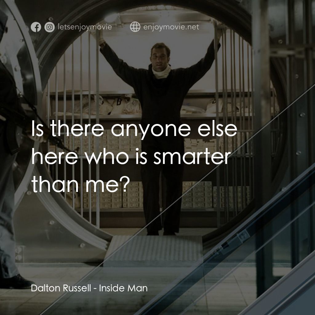 臥底電影對白：Dalton Russell: Is there anyone else here who is smarter than me?