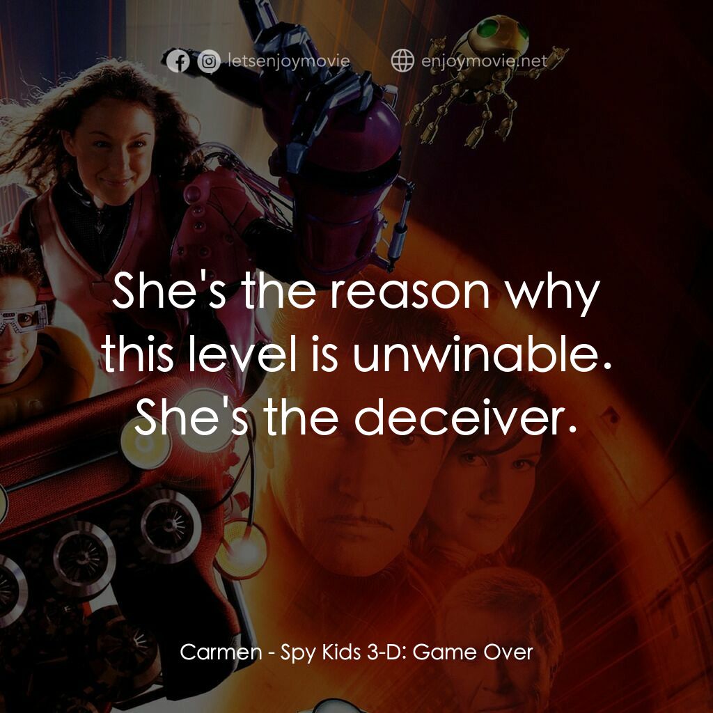 小鬼大間諜 3電影對白：Carmen:  She's the reason why this level is unwinable. She's the deceiver.