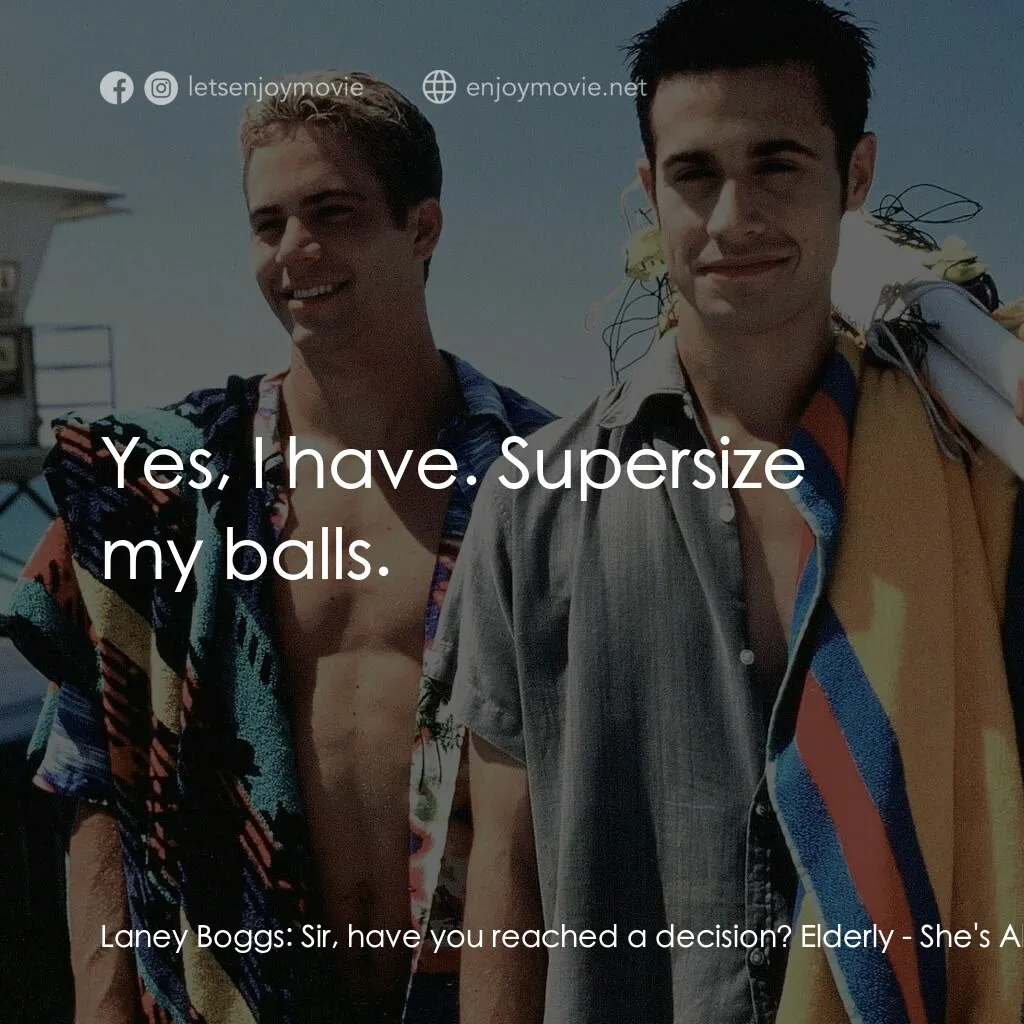 窈窕美眉電影對白：Laney Boggs:  Sir, have you reached a decision? Elderly:  Yes, I have. Supersize 