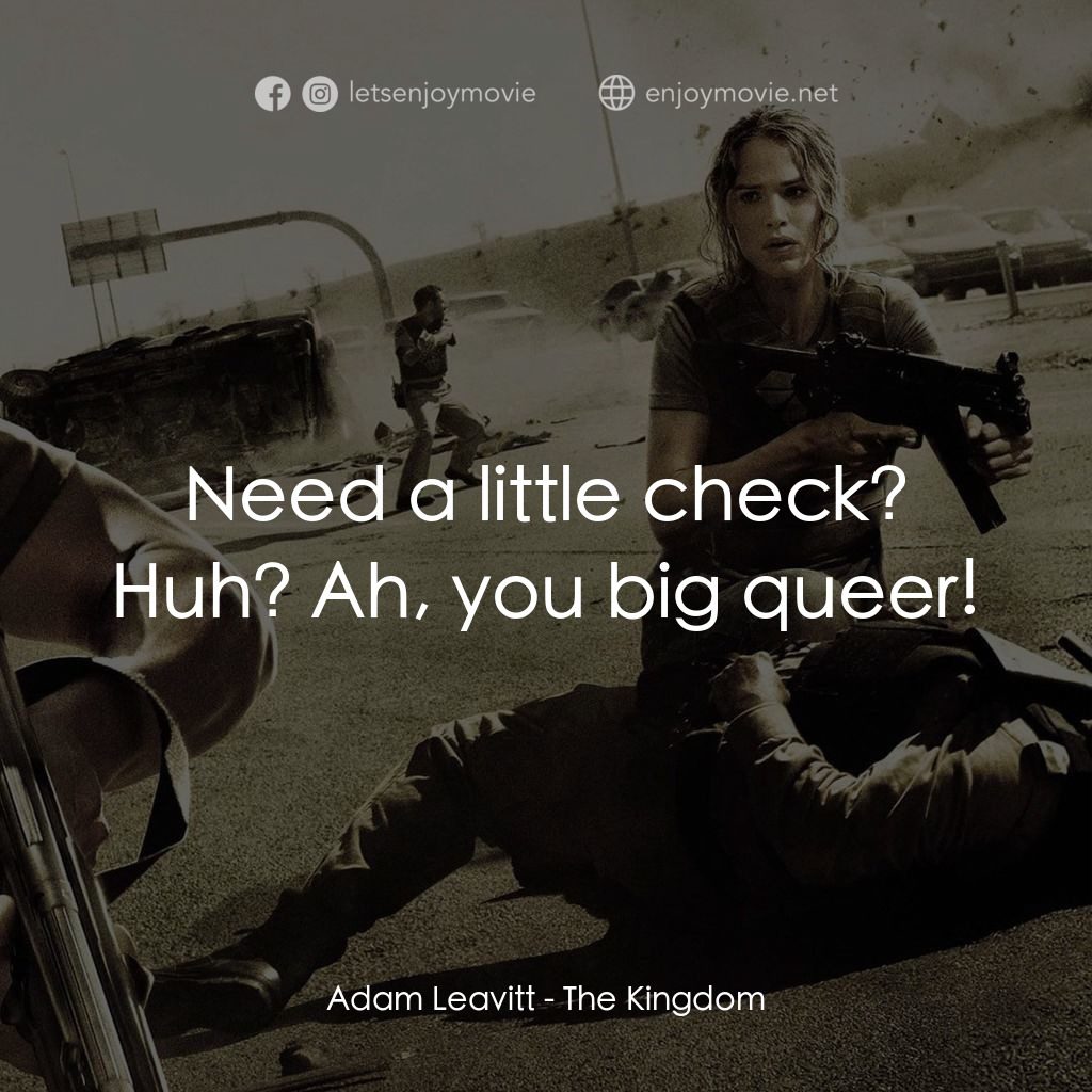 反恐戰場電影對白：Adam Leavitt: Need a little check? Huh? Ah, you big queer!