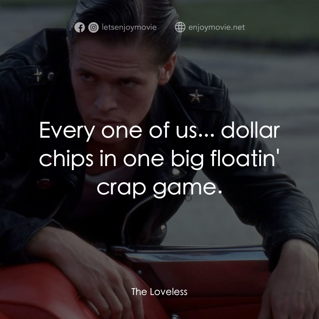 無愛電影對白：Every one of us... dollar chips in one big floatin' crap game.