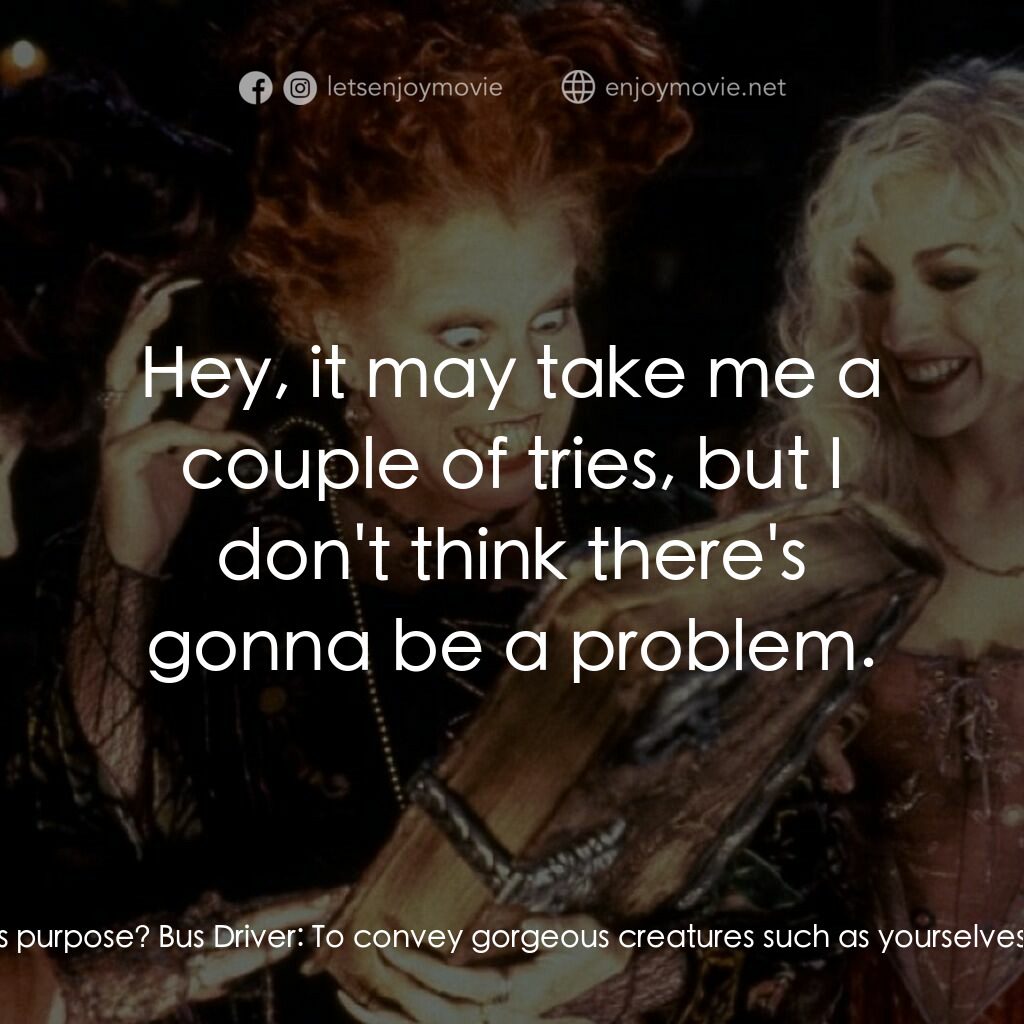 女巫也瘋狂電影對白：Winifred Sanderson:  Well, tell me friend, what is this contraption? Bus Driver: 