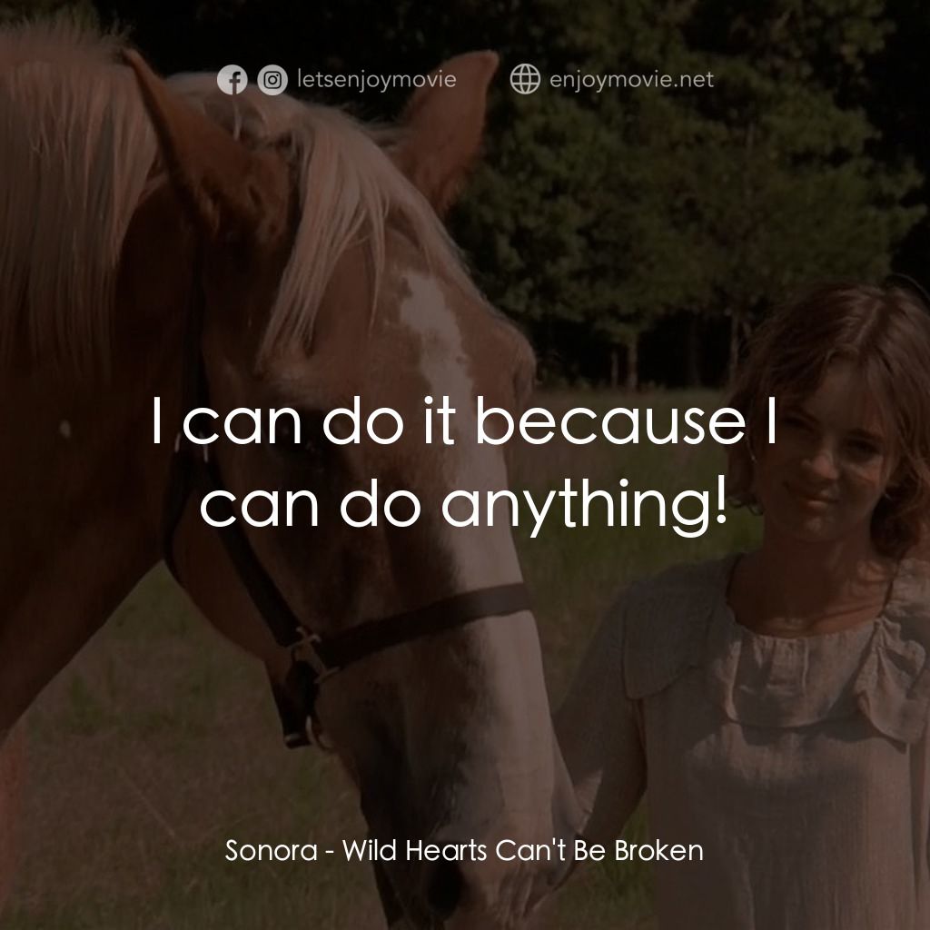 躍馬英雄電影對白：Sonora: I can do it because I can do anything!