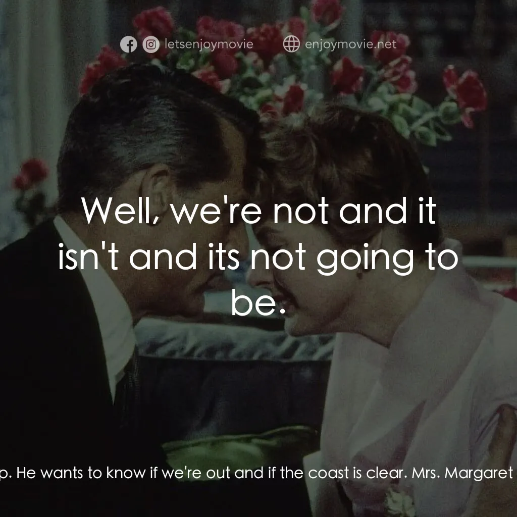 Indiscreet電影對白：Alfred Munson:  Philip. He wants to know if we're out and if the coast is clear. 