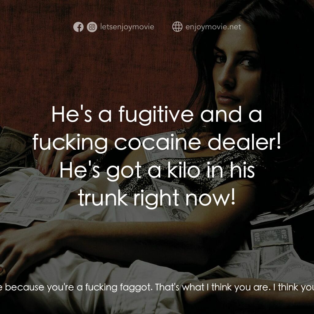 毒王電影對白：Mirtha Jung:  We are broke, that is my fucking problem and you are a fucking spy.