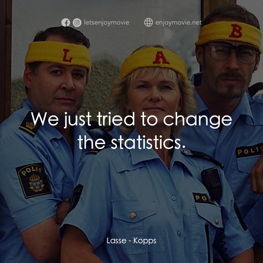 條子駭客電影對白：Lasse: We just tried to change the statistics.
