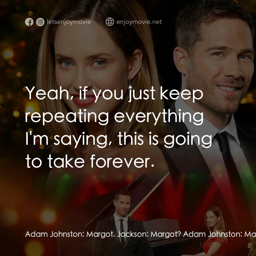 Chateau Christmas電影對白：Adam Johnston:  Margot. Jackson:  Margot? Adam Johnston:  Margot. We get Margot t