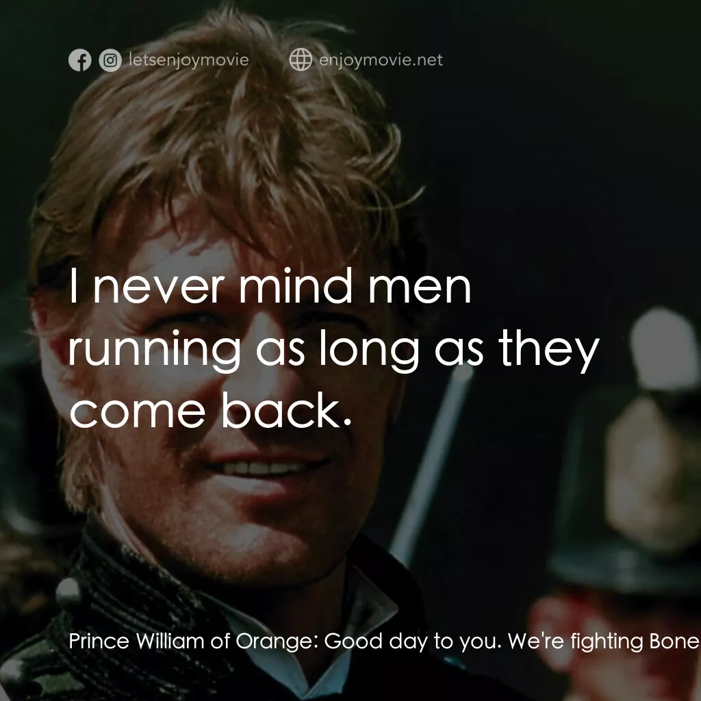 Sharpe's Waterloo電影對白：Prince William of Orange:  Good day to you. We're fighting Boney, you know. Indee