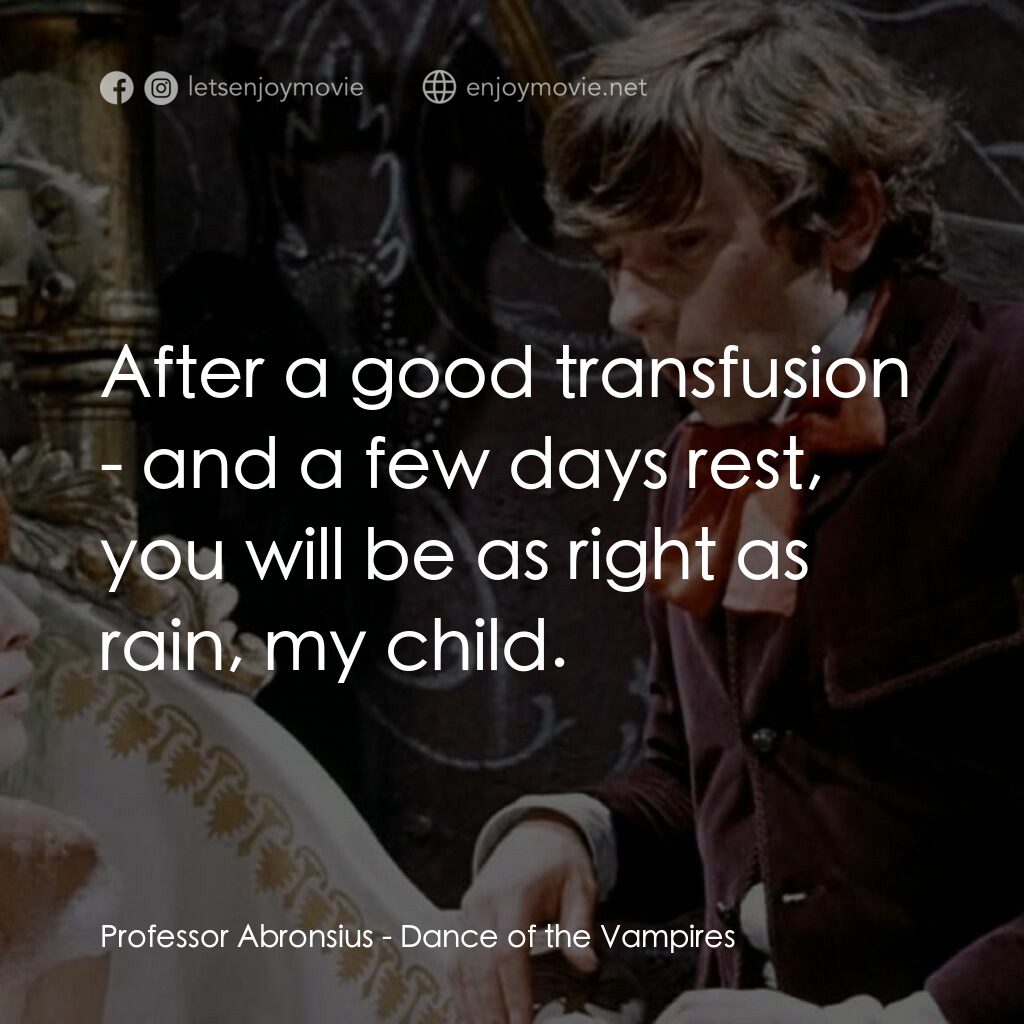 天師捉妖電影對白：Professor Abronsius:  After a good transfusion - and a few days rest, you will be