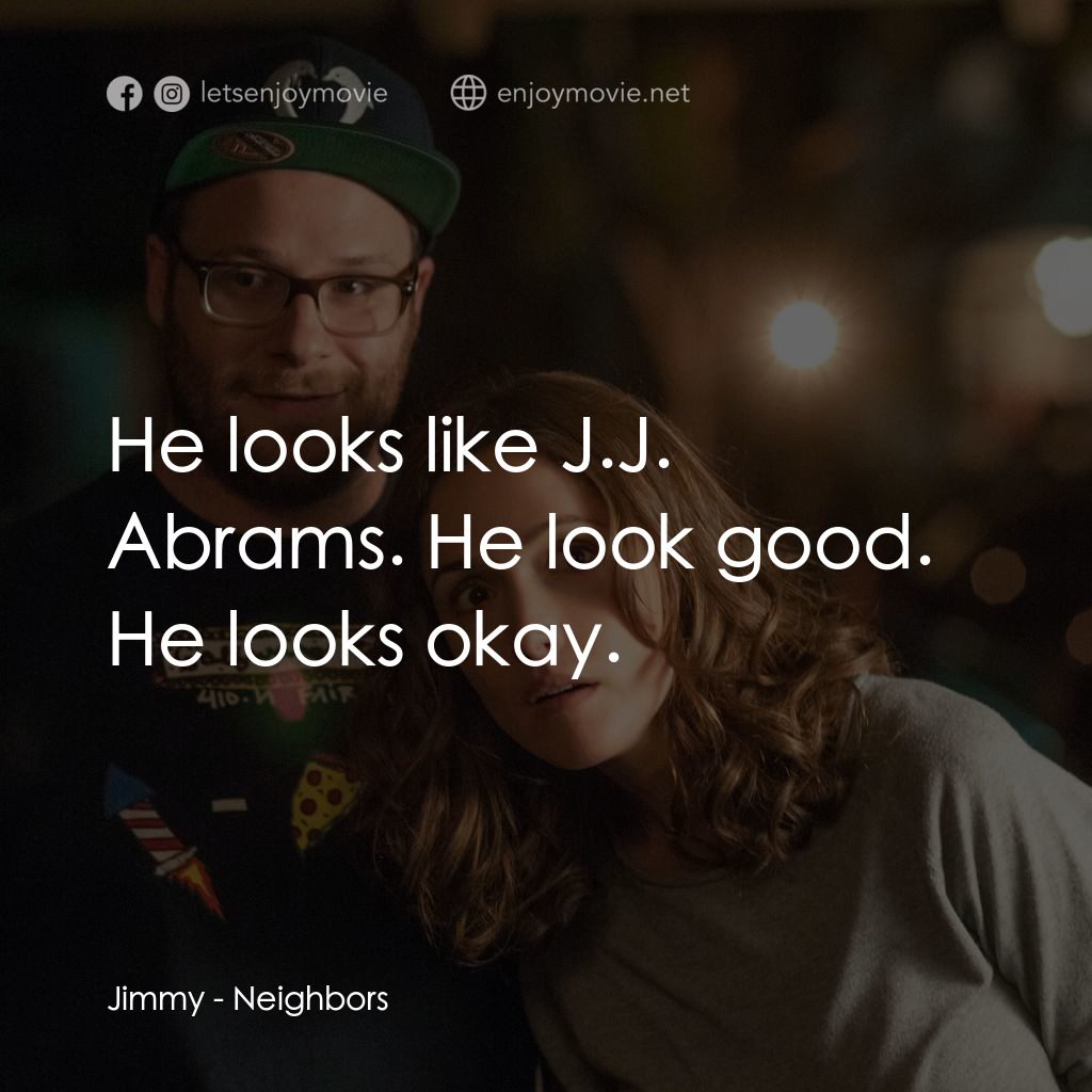 《賤鄰 50》經典台詞：Jimmy: He looks like J.J. Abrams. He look good. He ...