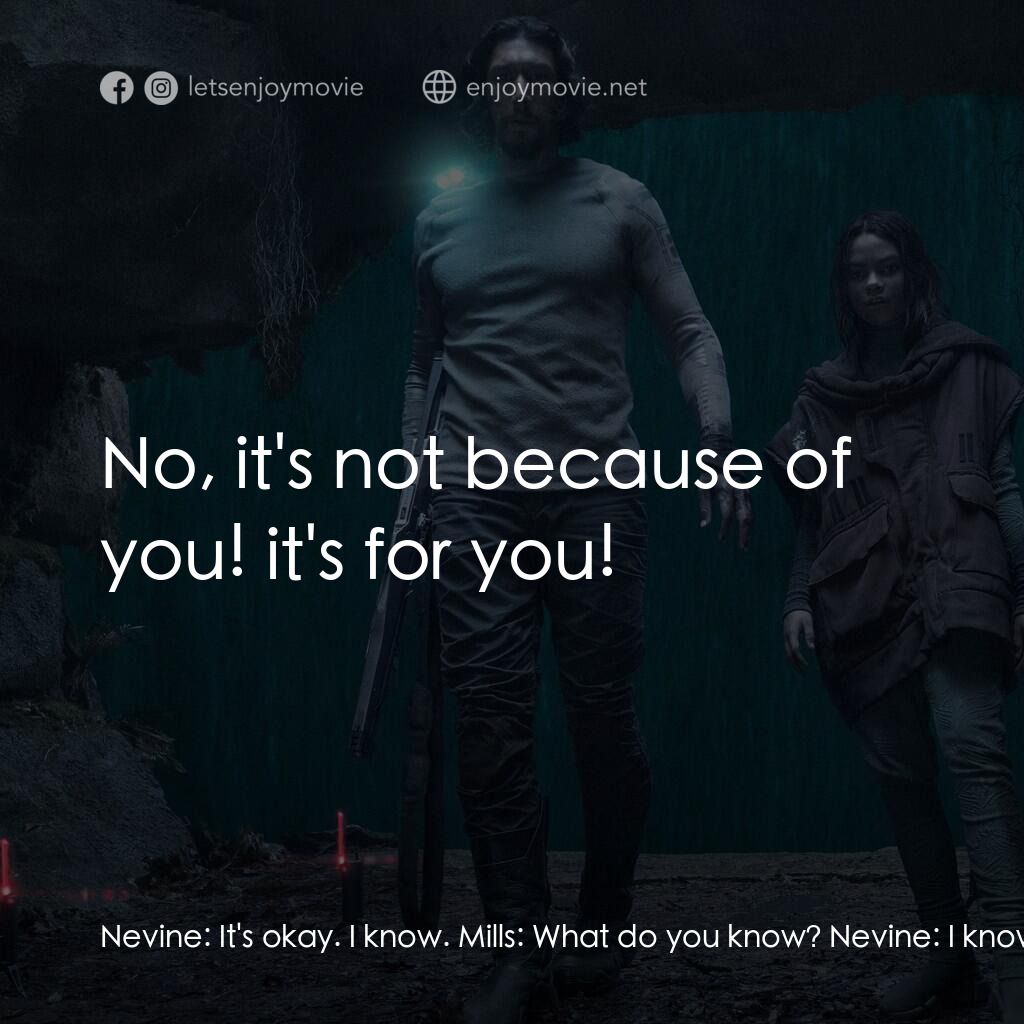 65：絕境逃生電影對白：Nevine:  It's okay. I know. Mills:  What do you know? Nevine:  I know that you're