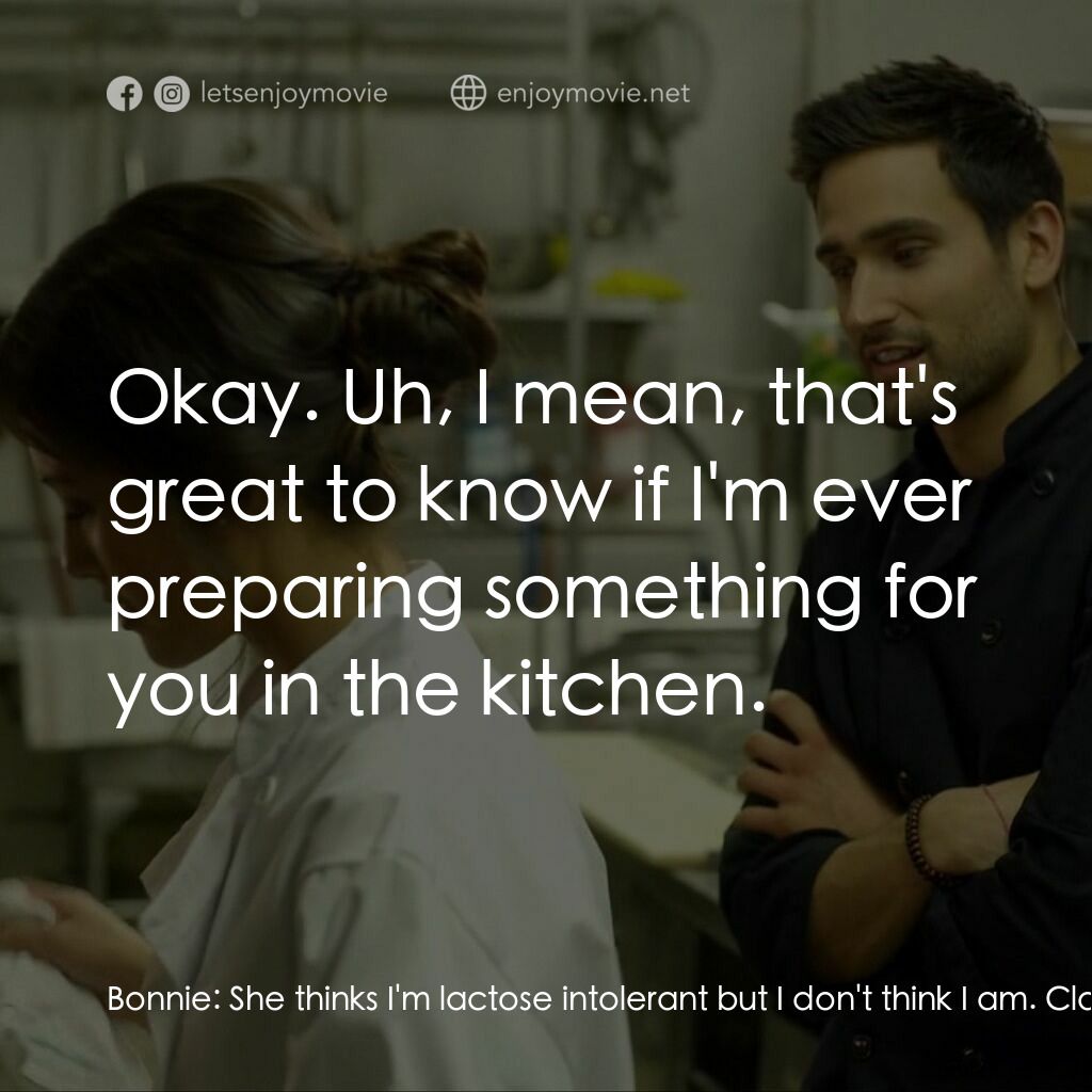 《聖誕好風景》經典台詞：Bonnie:  She thinks I'm lactose intolerant but ...