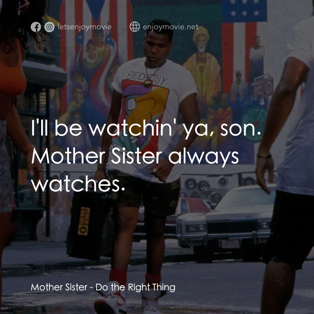 為所應為電影對白：Mother Sister: I'll be watchin' ya, son. Mother Sister always watches.