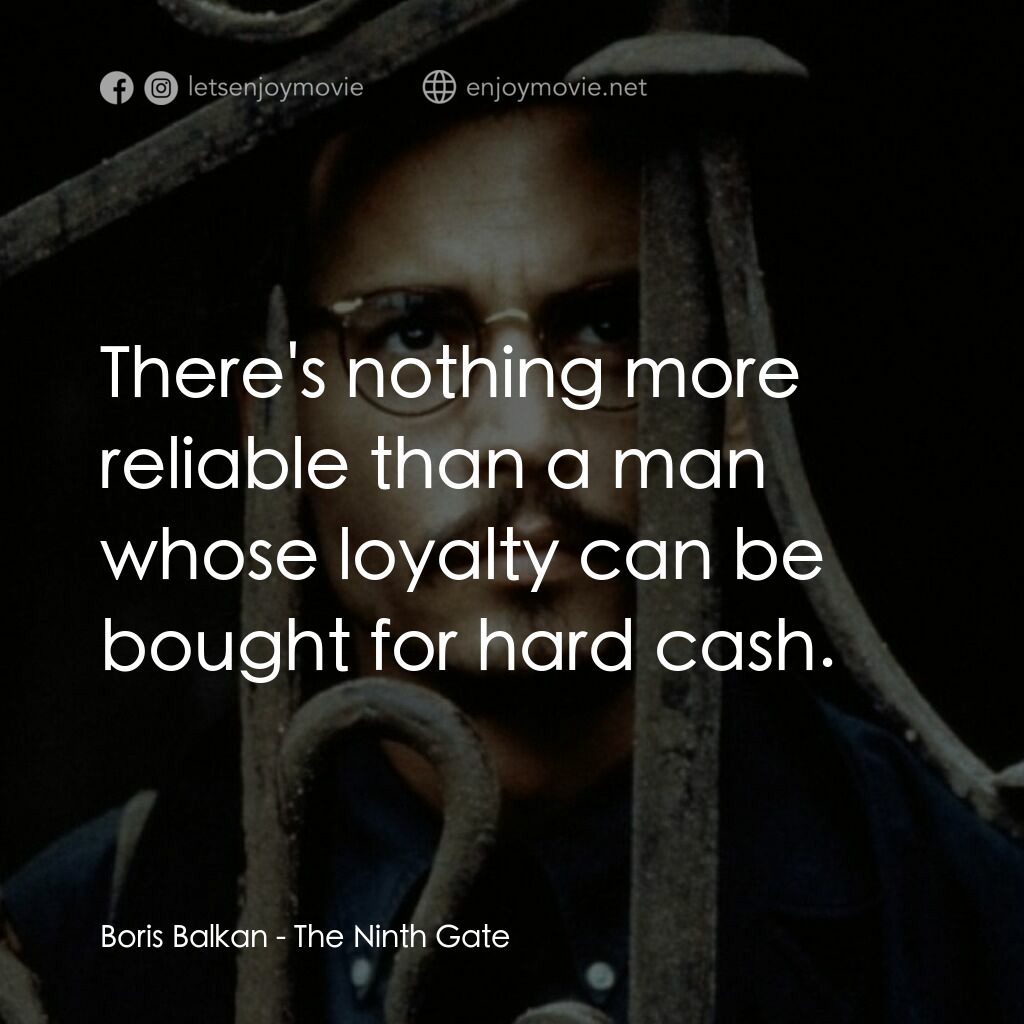 鬼上門電影對白：Boris Balkan:  There's nothing more reliable than a man whose loyalty can be boug