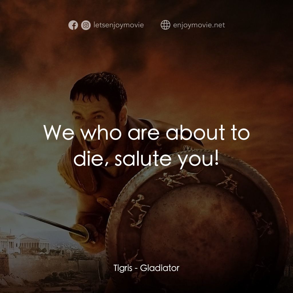 帝國驕雄經典對白：Tigris: We who are about to die, salute you!